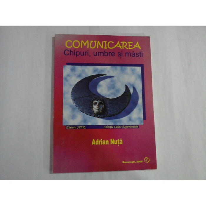    COMUNICAREA  Chipuri, umbre si masti  -  Adrian  NUTA 